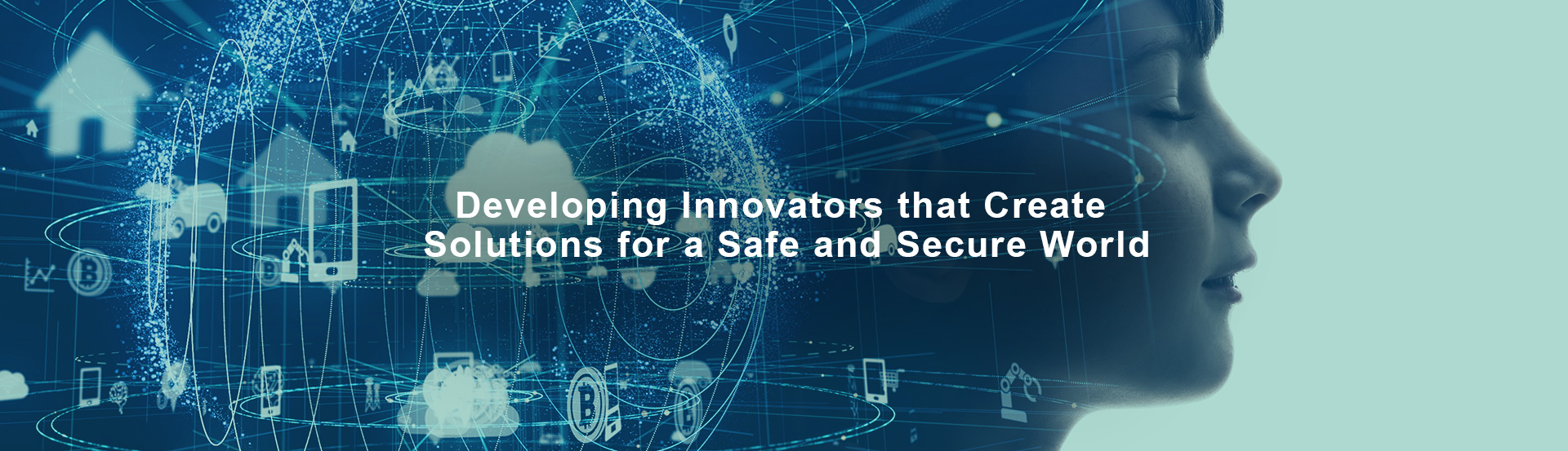 Developing Innovators that Create Solutions for a Safe and Secure World